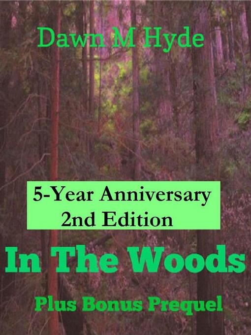 Title details for In the Woods + Bonus Prequel by Dawn M Hyde - Available
